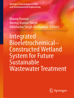 cover image of Integrated Bioeletrochemical–Constructed Wetland System for Future Sustainable Wastewater Treatment